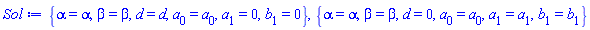 {alpha = alpha, beta = beta, d = d, a[0] = a[0], a[1] = 0, b[1] = 0}, {alpha = alpha, beta = beta, d = 0, a[0] = a[0], a[1] = a[1], b[1] = b[1]}