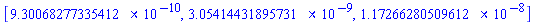[0.930068277335412e-9, 0.305414431895731e-8, 0.117266280509612e-7]