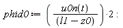 phid0 := 2*u0n(t)/(l1-z0)