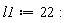 l1 := 22