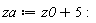 za := z0+5