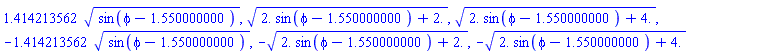 1.414213562*sin(phi-1.550000000)^(1/2), (2.*sin(phi-1.550000000)+2.)^(1/2), (2.*sin(phi-1.550000000)+4.)^(1/2), -1.414213562*sin(phi-1.550000000)^(1/2), -(2.*sin(phi-1.550000000)+2.)^(1/2), -(2.*sin(phi-1.550000000)+4.)^(1/2)
