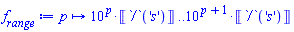proc (p) options operator, arrow; Units:-Simple:-`*`(Units:-Simple:-`^`(10, p), Units:-Unit(Units:-Simple:-`/`('s'))) .. Units:-Simple:-`*`(Units:-Simple:-`^`(10, Units:-Simple:-`+`(p, 1)), Units:-Unit(Units:-Simple:-`/`('s'))) end proc