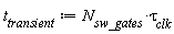 t__transient := N__sw_gates*`&tau;__clk`