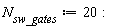 N__sw_gates := 20