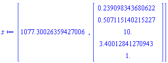 [1077.30026359427006, Vector(5, {(1) = .2390983436806223, (2) = .5071151402152273, (3) = 10.0, (4) = 3.400128412709433, (5) = 1.0})]