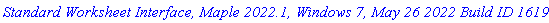 `Standard Worksheet Interface, Maple 2022.1, Windows 7, May 26 2022 Build ID 1619613`
