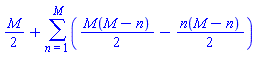 (1/2)*M+sum((1/2)*M(M-n)-(1/2)*n(M-n), n = 1 .. M)
