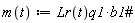 "m(t):=Lr(t)q1*b1#"
