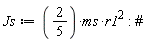 Js := (2/5)*ms*r1^2