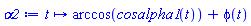 proc (t) options operator, arrow, function_assign; arccos(cosalpha1(t))+phi(t) end proc