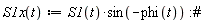 "S1x(t):=S1(t)*sin(-phi(t)):#"