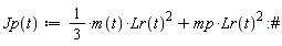 "Jp(t):=1/(3)*m(t)*Lr(t)^(2)+mp*Lr(t)^(2) :#"