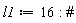 l1 := 16