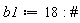 b1 := 18