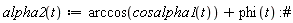 "alpha2(t):=arccos(cosalpha1(t))+phi(t) :#"