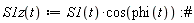 "S1z(t):=S1(t)*cos(phi(t)):#"