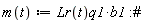 "m(t):=Lr(t)q1*b1:#"