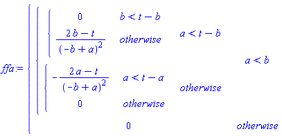 ffa := piecewise(a < b, piecewise(a < t-b, piecewise(b < t-b, 0, (2*b-t)/(-b+a)^2), piecewise(a < t-a, -(2*a-t)/(-b+a)^2, 0)), 0)