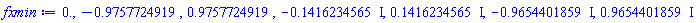 0., -.9757724919, .9757724919, -.1416234565*I, .1416234565*I, -.9654401859*I, .9654401859*I