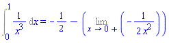 Int(1/x^3, x = 0 .. 1) = -1/2-(Limit(-(1/2)/x^2, x = 0, right))
