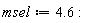 msel := 4.6