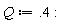 Q := .4