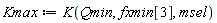 Kmax := K(Qmin, fxmin[3], msel)