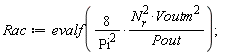 Rac := evalf(8*N[r]^2*Voutm^2/(Pi^2*Pout))