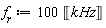 f[r] := 100*Unit('kHz')