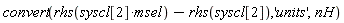 convert(rhs(syscl[2]*msel)-rhs(syscl[2]), 'units', nH)