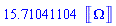 15.71041104*Units:-Unit(`&Omega;`)