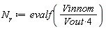 N[r] := evalf(Vinnom/(4*Vout))