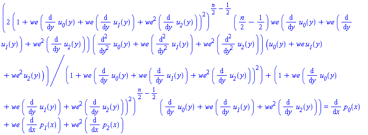 2*(1+we*(diff(u__0(y), y)+we*(diff(u__1(y), y))+we^2*(diff(u__2(y), y)))^2)^((1/2)*n-1/2)*((1/2)*n-1/2)*we*(diff(u__0(y), y)+we*(diff(u__1(y), y))+we^2*(diff(u__2(y), y)))*(diff(diff(u__0(y), y), y)+we*(diff(diff(u__1(y), y), y))+we^2*(diff(diff(u__2(y), y), y)))*(u__0(y)+we*u__1(y)+we^2*u__2(y))/(1+we*(diff(u__0(y), y)+we*(diff(u__1(y), y))+we^2*(diff(u__2(y), y)))^2)+(1+we*(diff(u__0(y), y)+we*(diff(u__1(y), y))+we^2*(diff(u__2(y), y)))^2)^((1/2)*n-1/2)*(diff(u__0(y), y)+we*(diff(u__1(y), y))+we^2*(diff(u__2(y), y))) = diff(p__0(x), x)+we*(diff(p__1(x), x))+we^2*(diff(p__2(x), x))