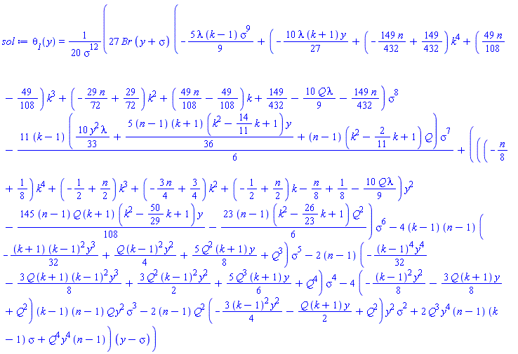 theta__1(y) = (27/20)*Br*(y+sigma)*(-(5/9)*lambda*(k-1)*sigma^9+(-(10/27)*lambda*(k+1)*y+(-(149/432)*n+149/432)*k^4+((49/108)*n-49/108)*k^3+(-(29/72)*n+29/72)*k^2+((49/108)*n-49/108)*k+149/432-(10/9)*Q*lambda-(149/432)*n)*sigma^8-(11/6)*(k-1)*((10/33)*y^2*lambda+(5/36)*(n-1)*(k+1)*(k^2-(14/11)*k+1)*y+(n-1)*(k^2-(2/11)*k+1)*Q)*sigma^7+(((-(1/8)*n+1/8)*k^4+(-1/2+(1/2)*n)*k^3+(-(3/4)*n+3/4)*k^2+(-1/2+(1/2)*n)*k-(1/8)*n+1/8-(10/9)*Q*lambda)*y^2-(145/108)*(n-1)*Q*(k+1)*(k^2-(50/29)*k+1)*y-(23/6)*(n-1)*(k^2-(26/23)*k+1)*Q^2)*sigma^6-4*(k-1)*(n-1)*(-(1/32)*(k+1)*(k-1)^2*y^3+(1/4)*Q*(k-1)^2*y^2+(5/8)*Q^2*(k+1)*y+Q^3)*sigma^5-2*(n-1)*(-(1/32)*(k-1)^4*y^4-(3/8)*Q*(k+1)*(k-1)^2*y^3+(3/2)*Q^2*(k-1)^2*y^2+(5/6)*Q^3*(k+1)*y+Q^4)*sigma^4-4*(-(1/8)*(k-1)^2*y^2-(3/8)*Q*(k+1)*y+Q^2)*(k-1)*(n-1)*Q*y^2*sigma^3-2*(n-1)*Q^2*(-(3/4)*(k-1)^2*y^2-(1/2)*Q*(k+1)*y+Q^2)*y^2*sigma^2+2*Q^3*y^4*(n-1)*(k-1)*sigma+Q^4*y^4*(n-1))*(y-sigma)/sigma^12