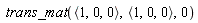 trans_mat(`<,>`(1, 0, 0), `<,>`(1, 0, 0), 0)