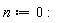n := 0