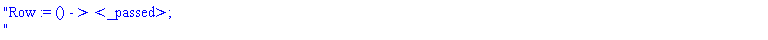 "Row := () -> <_passed>;
"