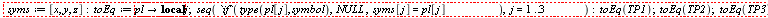 "  syms:= [x,y,z]:   toEq:= pl-> local j;   seq( `if`( type(pl[j], symbol),   NULL,   syms[j]=pl[j]                         ),   j=1..3                   ):   toEq(TP1);   toEq(TP2);   toEq(TP3)  "
