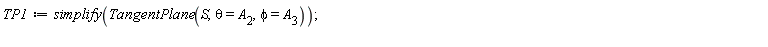 TP1 := simplify(TangentPlane(S, theta = A[2], phi = A[3]))