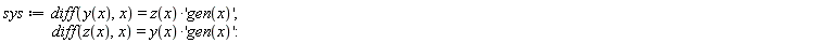 sys := diff(y(x), x) = z(x)*'gen(x)', diff(z(x), x) = y(x)*'gen(x)':