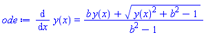 diff(y(x), x) = (b*y(x)+(y(x)^2+b^2-1)^(1/2))/(b^2-1)