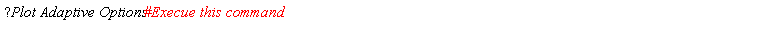 help("Plot Adaptive Options#Execue this command")