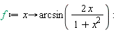 f := proc (x) options operator, arrow; arcsin(2*x/(1+x^2)) end proc
