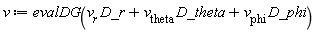 v := evalDG(D_phi*v__phi+D_r*v__r+D_theta*v__theta)