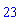 23
