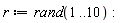 r := rand(1 .. 10)