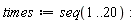 times := seq(1 .. 20)