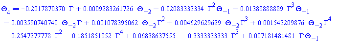 -.2017870370*Gamma+0.9283261726e-3*Theta[-2]-0.2083333334e-1*Gamma^2*Theta[-1]-0.1388888889e-1*Gamma^3*Theta[-1]-0.3590740740e-2*Theta[-2]*Gamma+0.1078395062e-2*Theta[-2]*Gamma^2+0.4629629629e-2*Theta[-2]*Gamma^3+0.1543209876e-2*Theta[-2]*Gamma^4-.2547277778*Gamma^2-.1851851852*Gamma^4+0.6838637555e-1-.3333333333*Gamma^3+0.7181481481e-2*Gamma*Theta[-1]