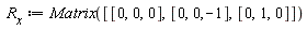 R__x := Matrix([[0, 0, 0], [0, 0, -1], [0, 1, 0]])